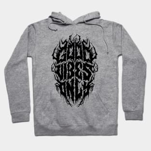 Good Vibes Only - Funny Black Metal Logo Parody Hoodie